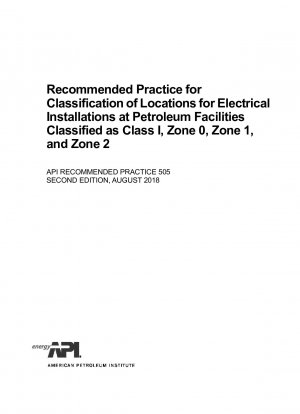 Recommended Practice for Classification of Locations for Electrical Installations at Petroleum Facilities Classified as Class I@ Zone 0@ Zone 1@ and Zone 2 (Second Edition)